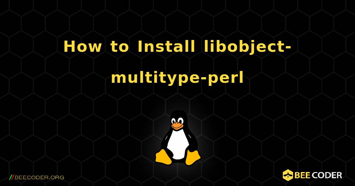 How to Install libobject-multitype-perl . Linux