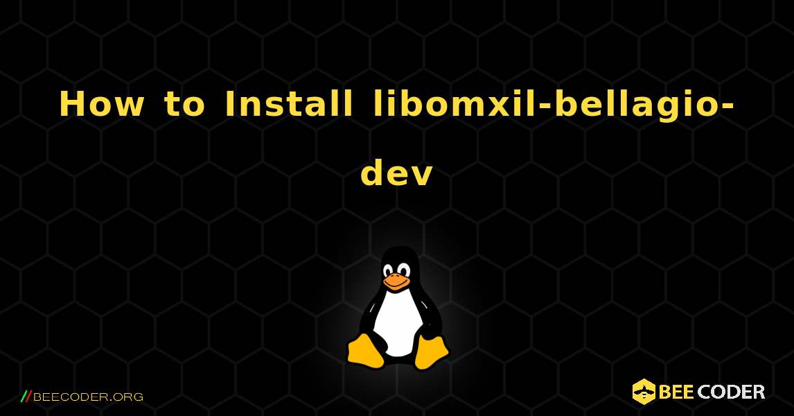 How to Install libomxil-bellagio-dev . Linux