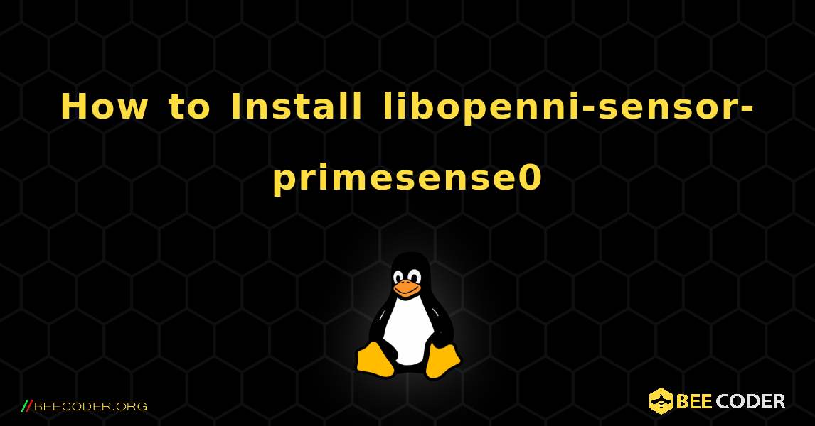 How to Install libopenni-sensor-primesense0 . Linux