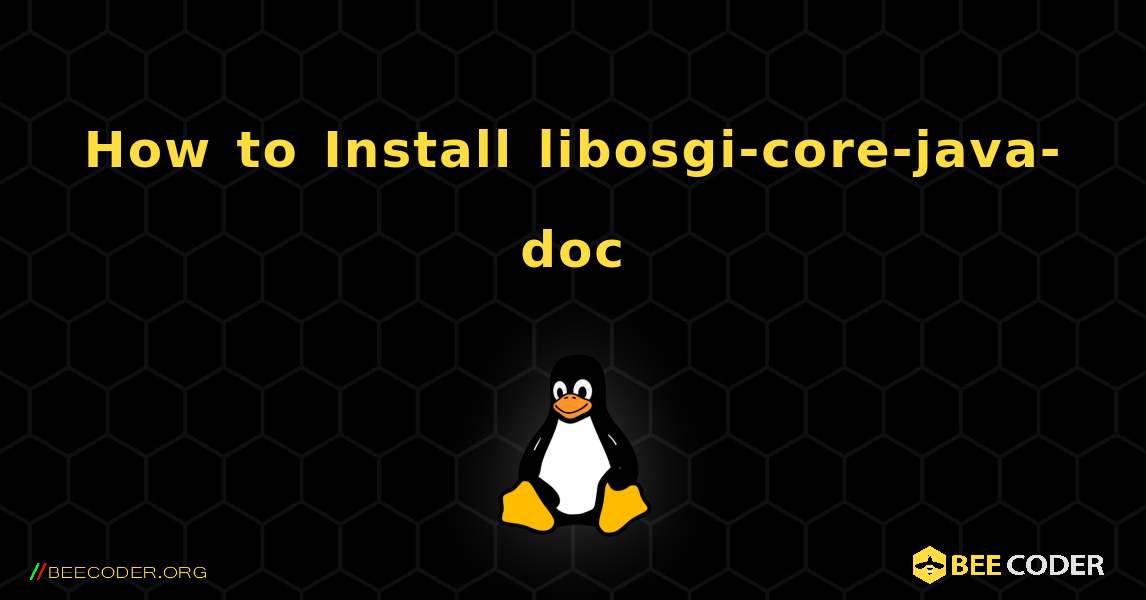 How to Install libosgi-core-java-doc . Linux
