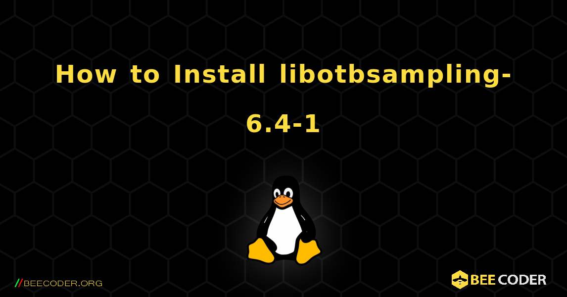 How to Install libotbsampling-6.4-1 . Linux