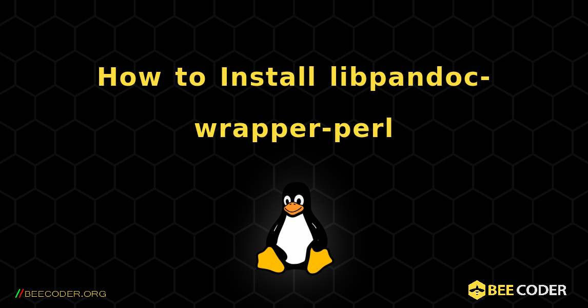 How to Install libpandoc-wrapper-perl . Linux