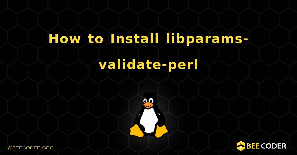 How to Install libparams-validate-perl . Linux