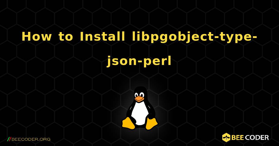 How to Install libpgobject-type-json-perl . Linux