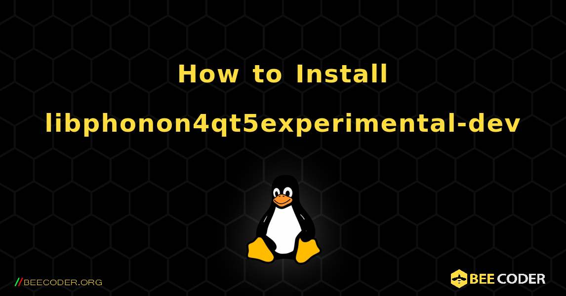 How to Install libphonon4qt5experimental-dev . Linux