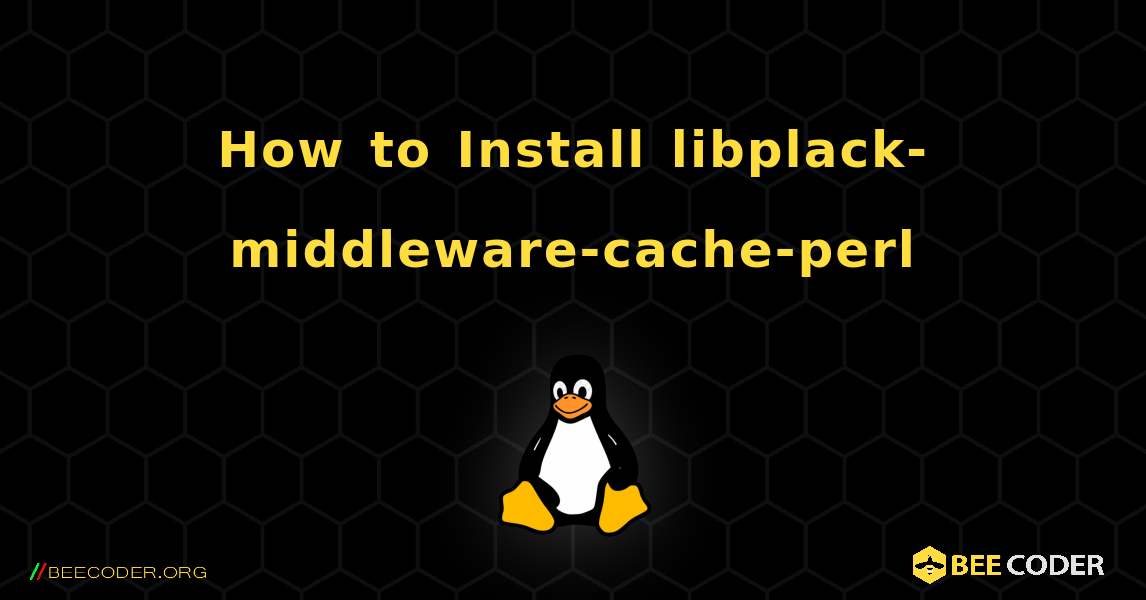 How to Install libplack-middleware-cache-perl . Linux