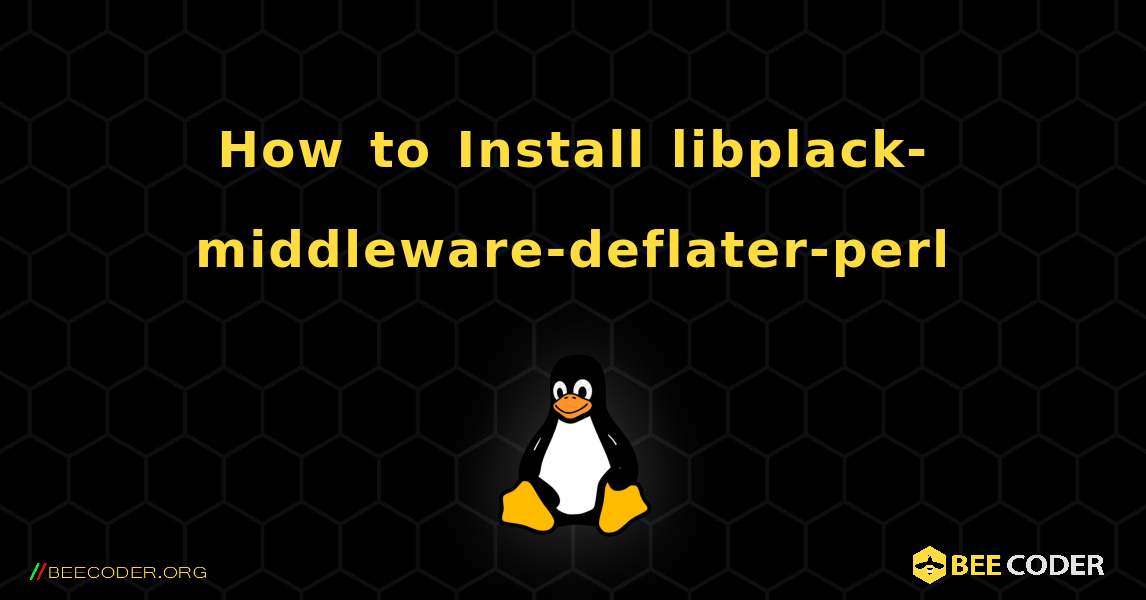 How to Install libplack-middleware-deflater-perl . Linux