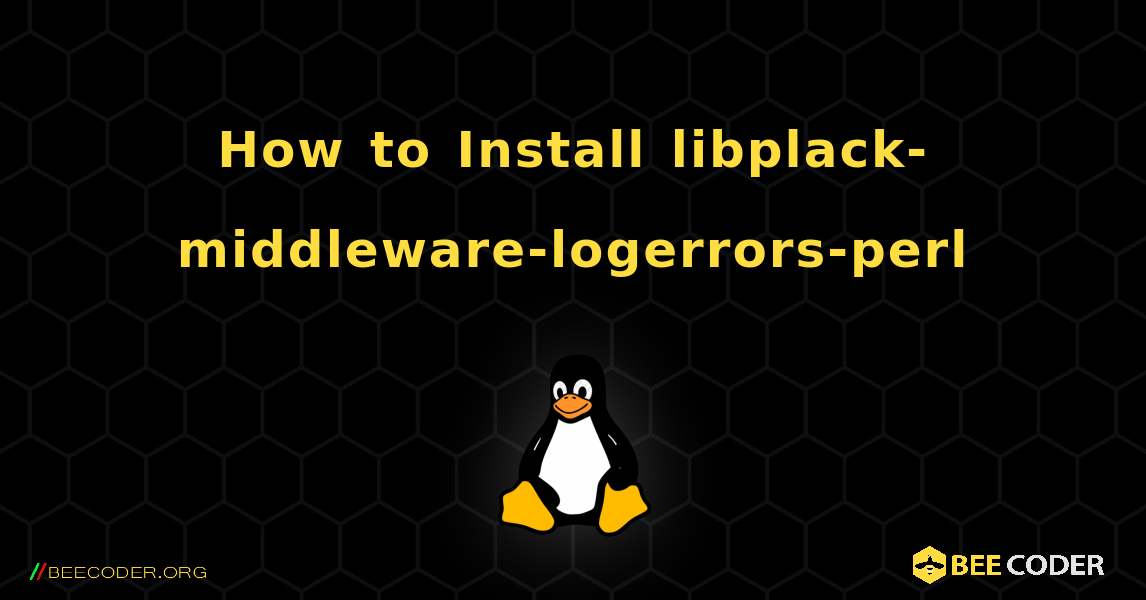 How to Install libplack-middleware-logerrors-perl . Linux