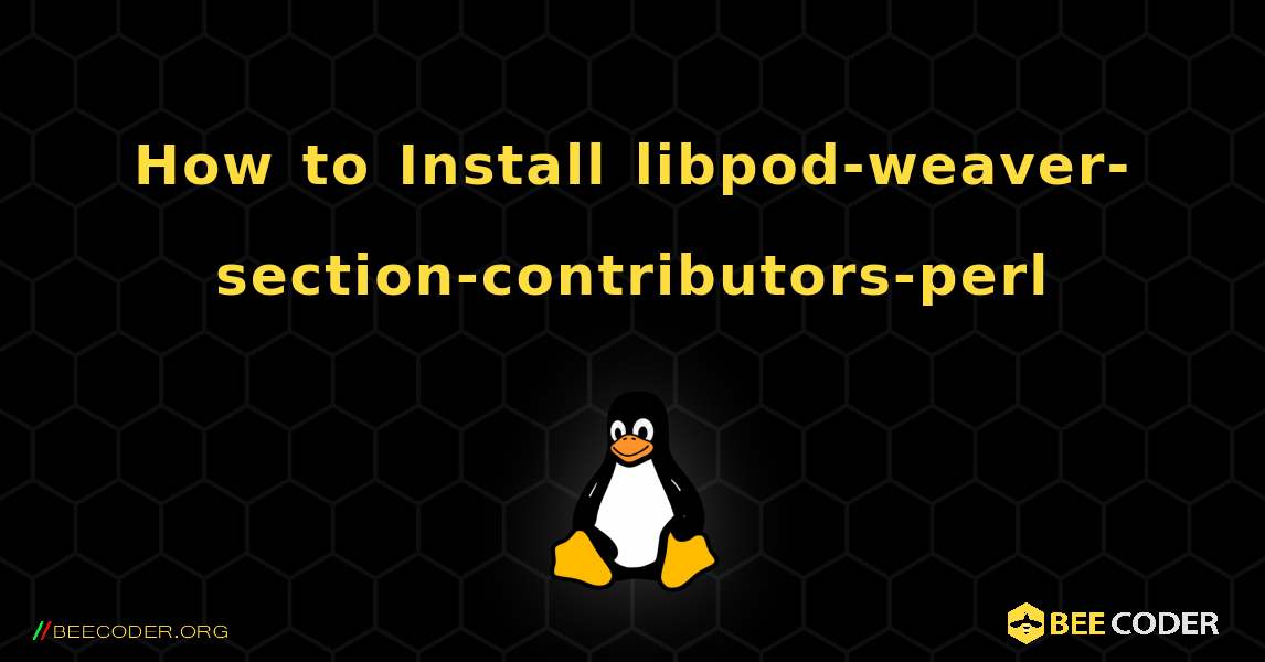 How to Install libpod-weaver-section-contributors-perl . Linux