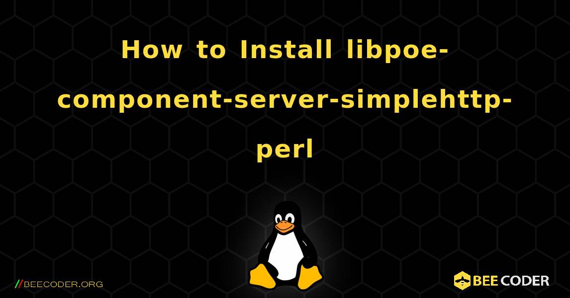 How to Install libpoe-component-server-simplehttp-perl . Linux