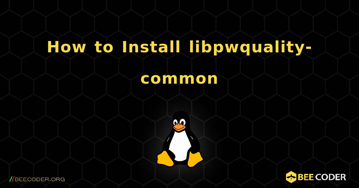 How to Install libpwquality-common . Linux