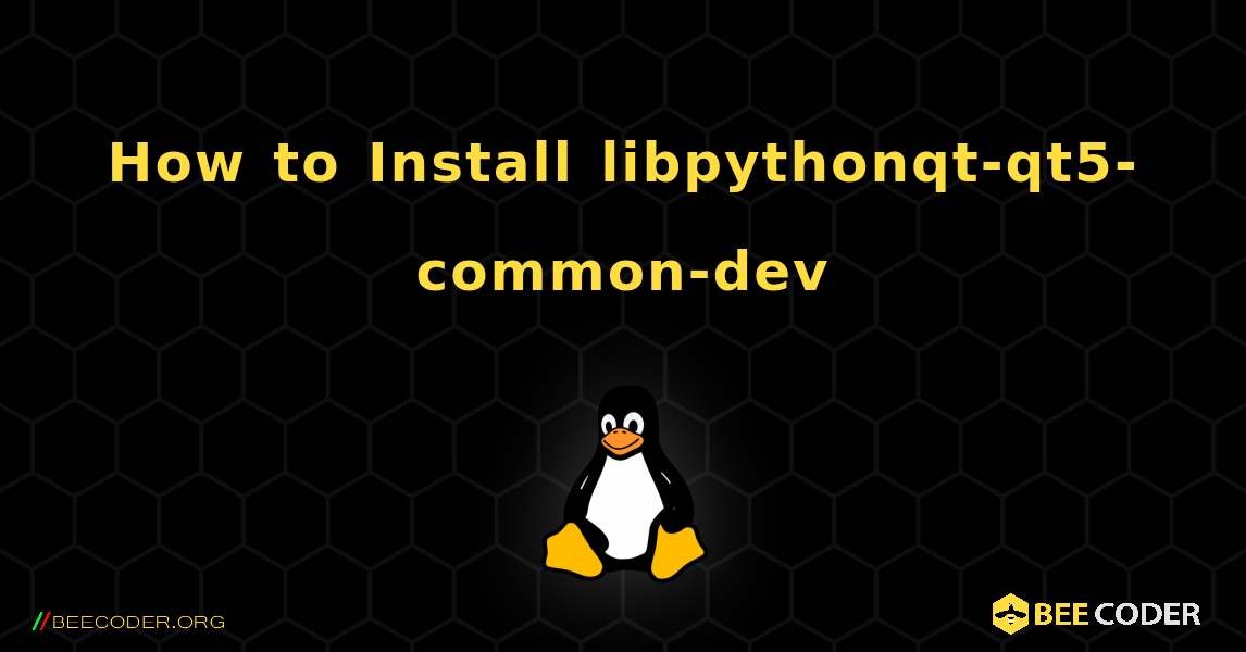 How to Install libpythonqt-qt5-common-dev . Linux