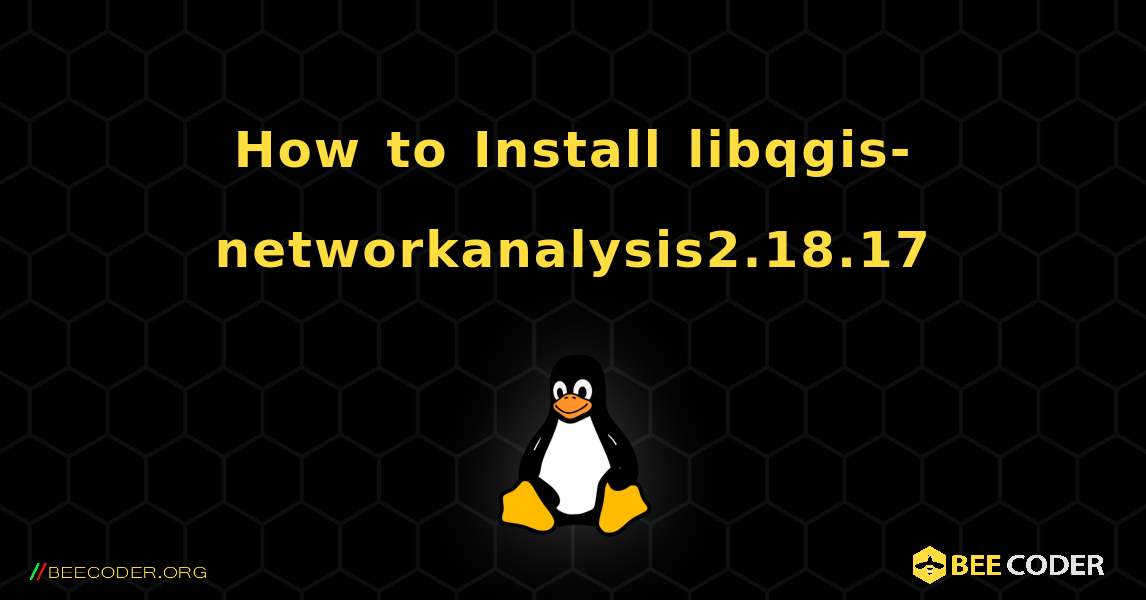 How to Install libqgis-networkanalysis2.18.17 . Linux