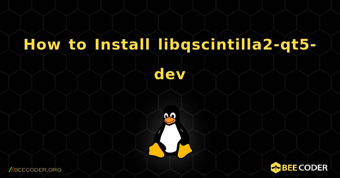 How to Install libqscintilla2-qt5-dev . Linux