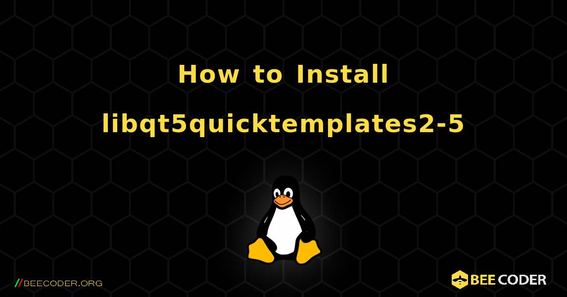 How to Install libqt5quicktemplates2-5 . Linux