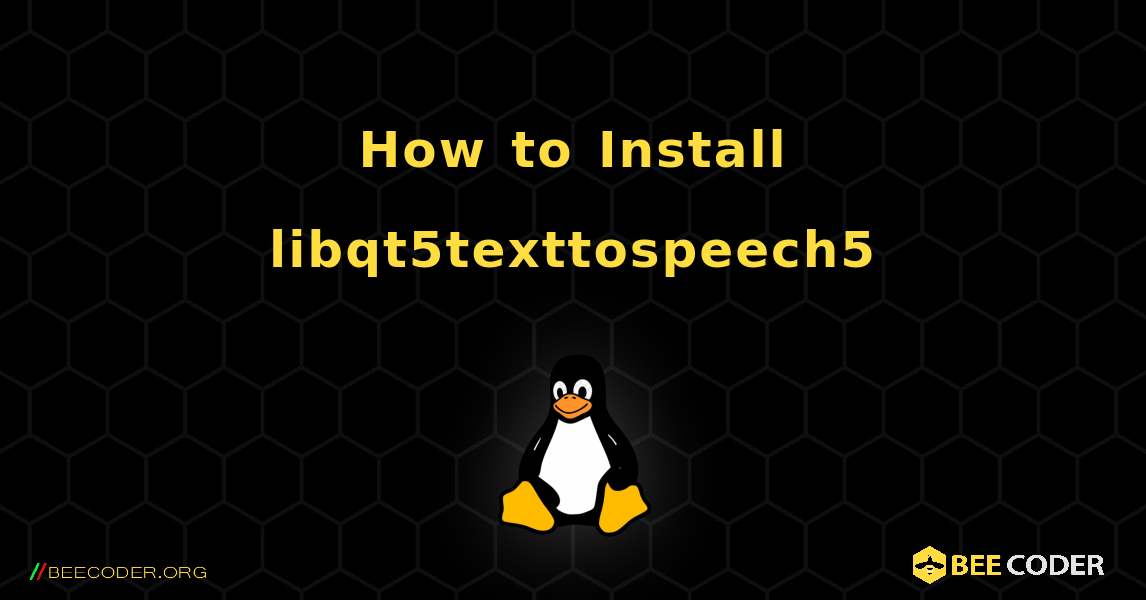 How to Install libqt5texttospeech5 . Linux