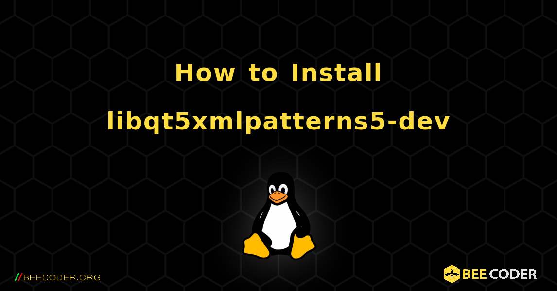 How to Install libqt5xmlpatterns5-dev . Linux