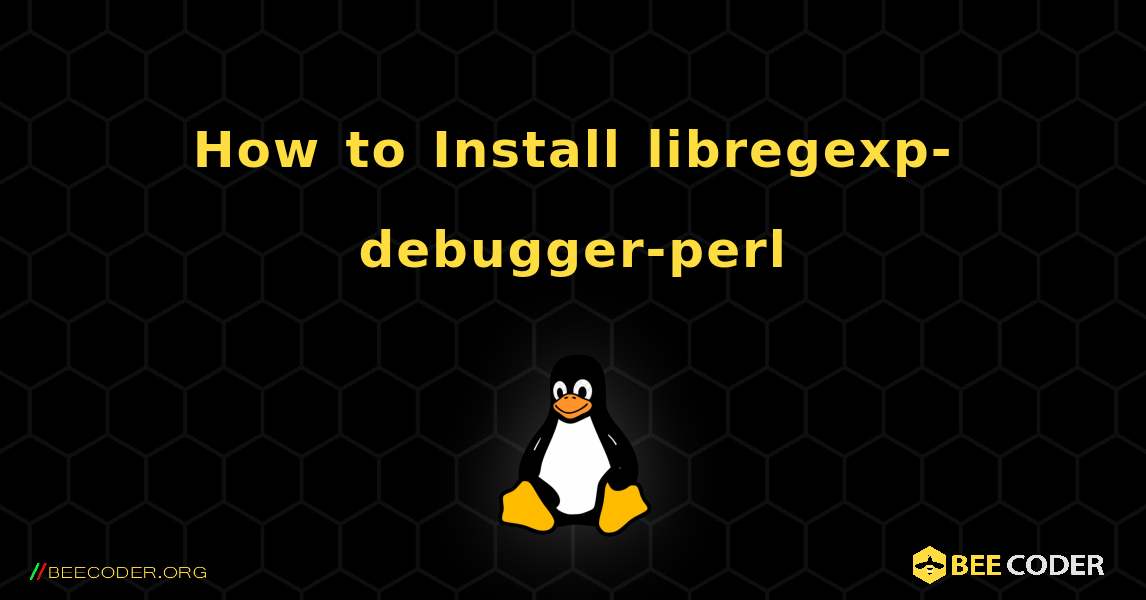How to Install libregexp-debugger-perl . Linux