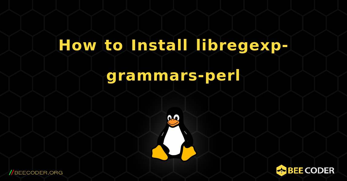 How to Install libregexp-grammars-perl . Linux