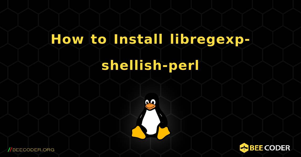 How to Install libregexp-shellish-perl . Linux