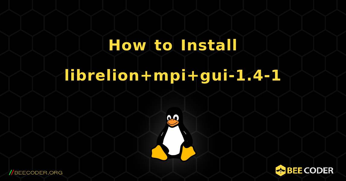 How to Install librelion+mpi+gui-1.4-1 . Linux