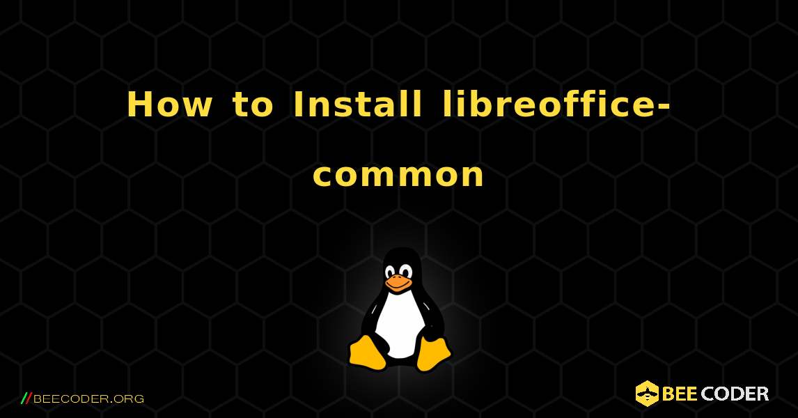 How to Install libreoffice-common . Linux