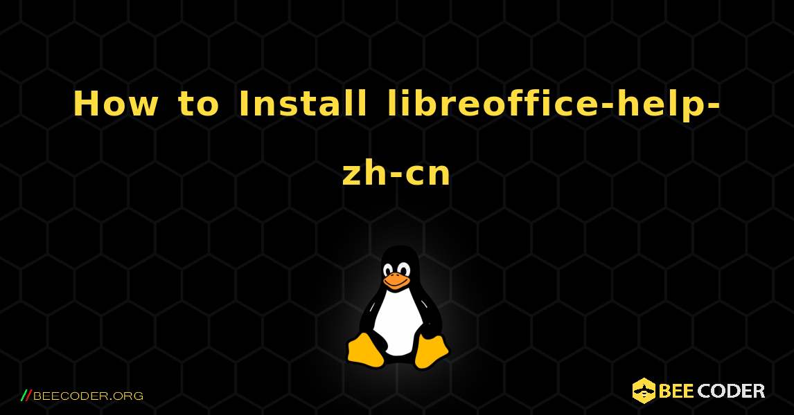 How to Install libreoffice-help-zh-cn . Linux