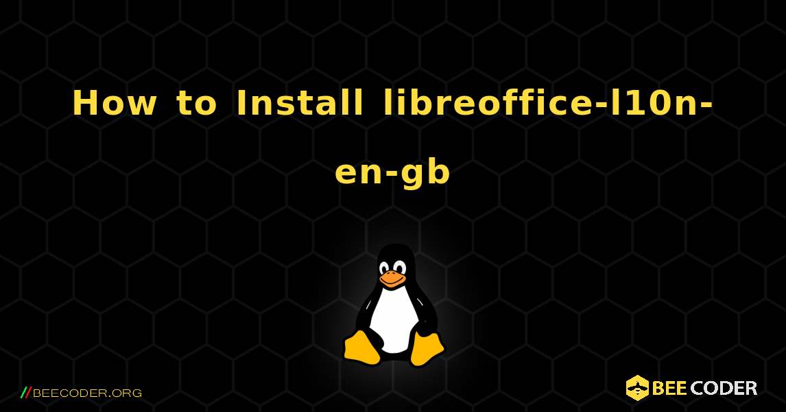 How to Install libreoffice-l10n-en-gb . Linux