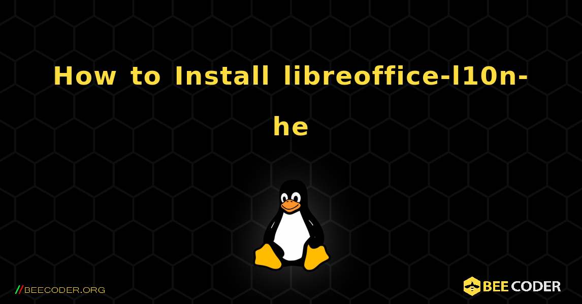 How to Install libreoffice-l10n-he . Linux