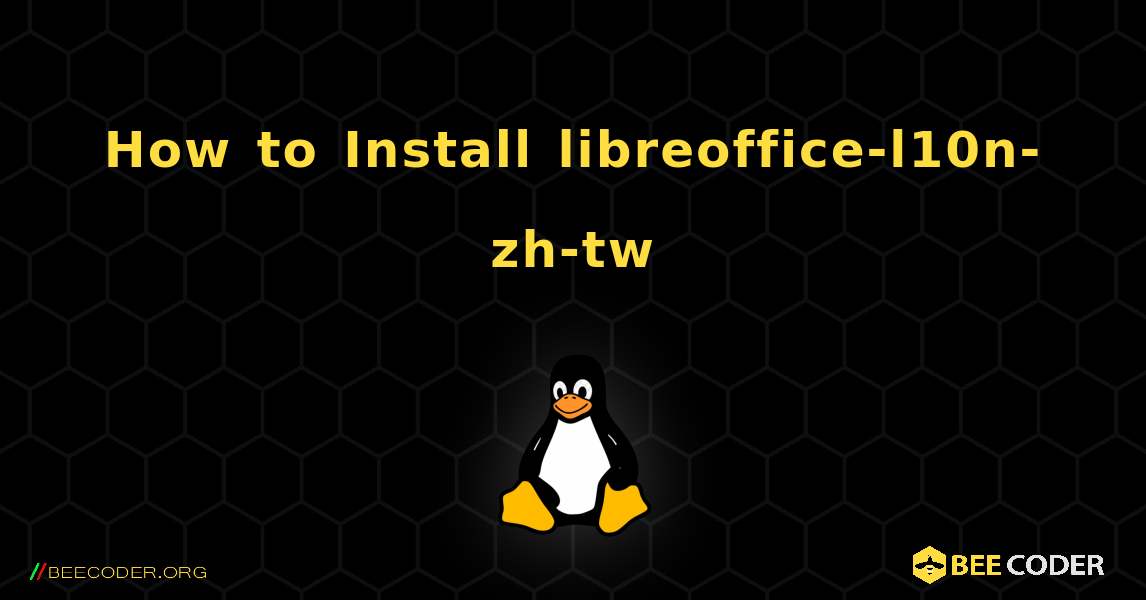 How to Install libreoffice-l10n-zh-tw . Linux