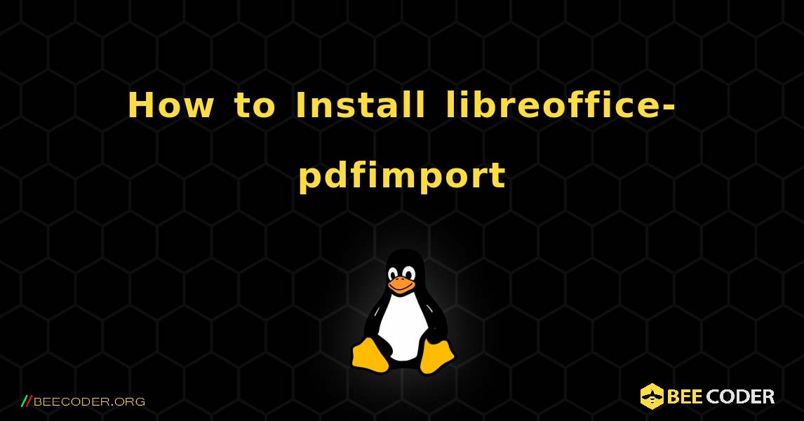 How to Install libreoffice-pdfimport . Linux