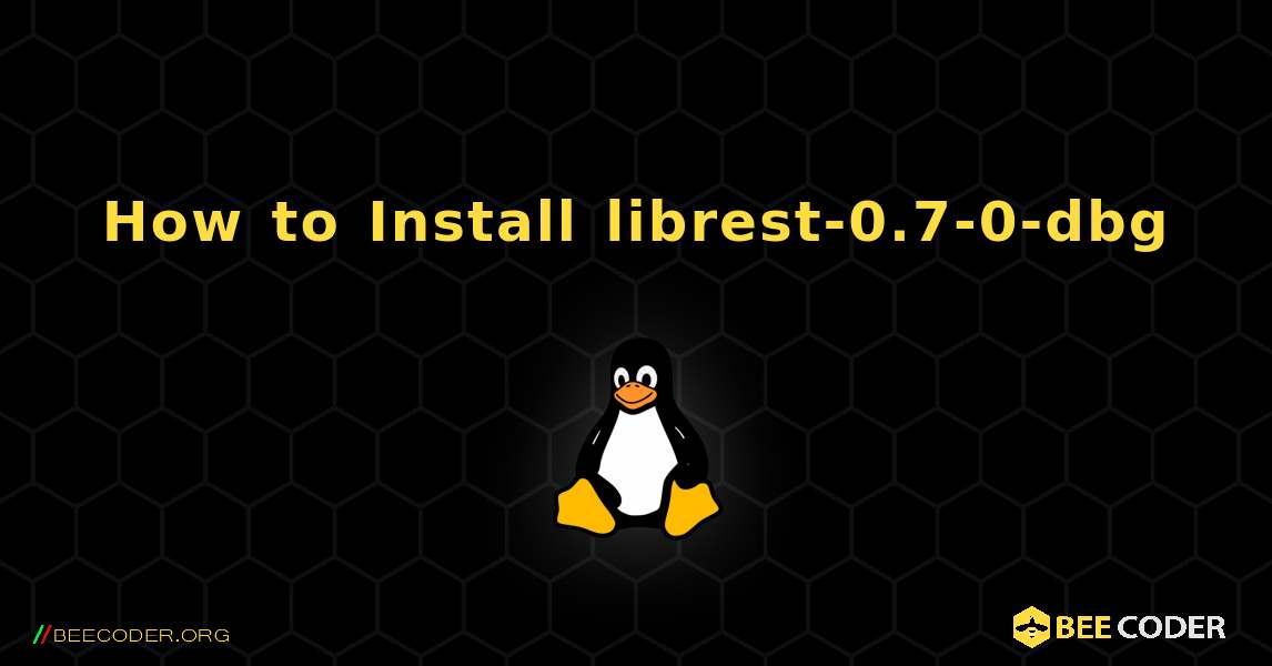 How to Install librest-0.7-0-dbg . Linux
