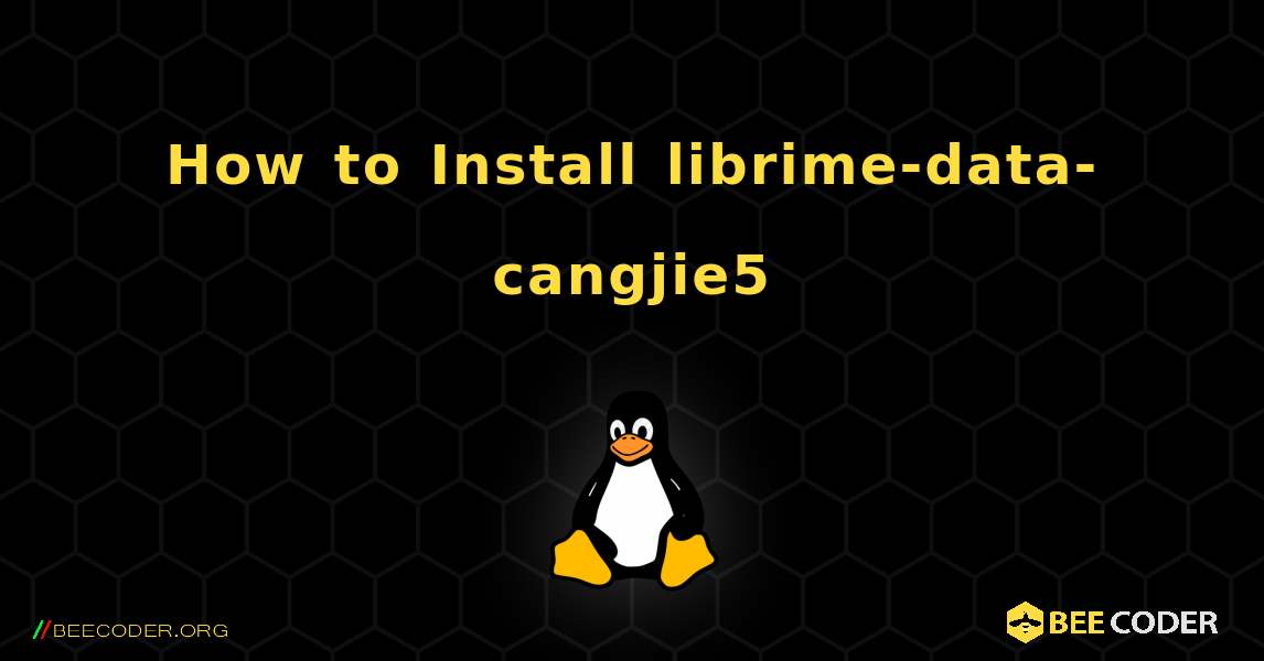 How to Install librime-data-cangjie5 . Linux