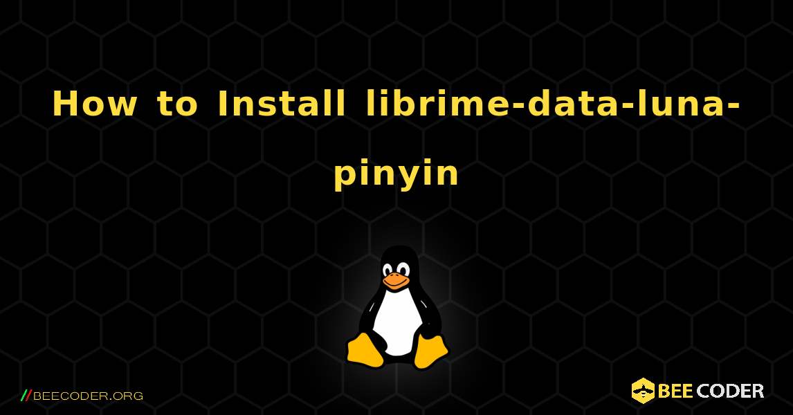 How to Install librime-data-luna-pinyin . Linux