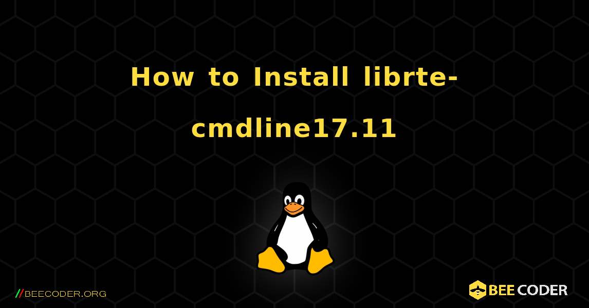 How to Install librte-cmdline17.11 . Linux