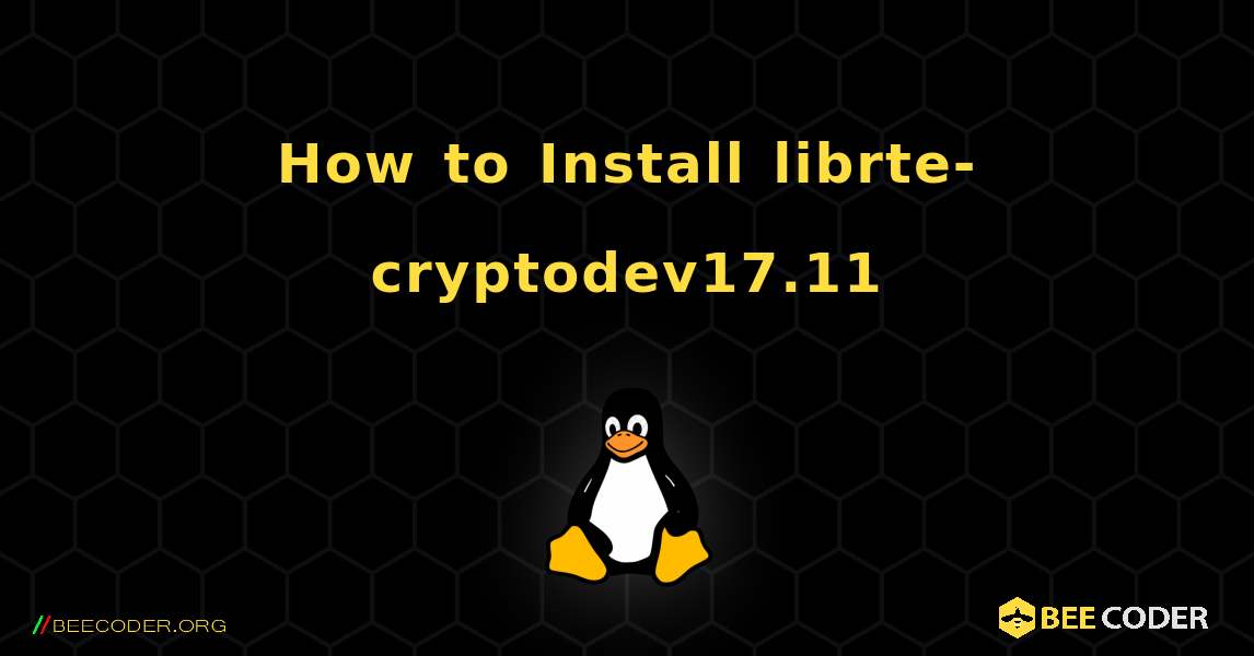 How to Install librte-cryptodev17.11 . Linux