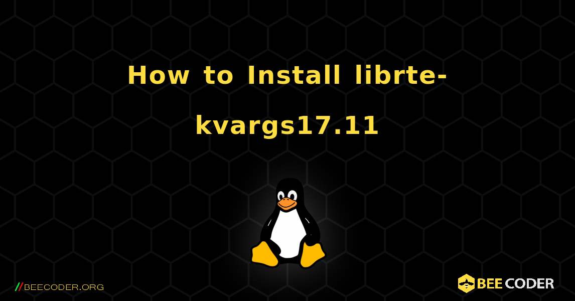 How to Install librte-kvargs17.11 . Linux