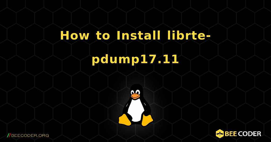 How to Install librte-pdump17.11 . Linux