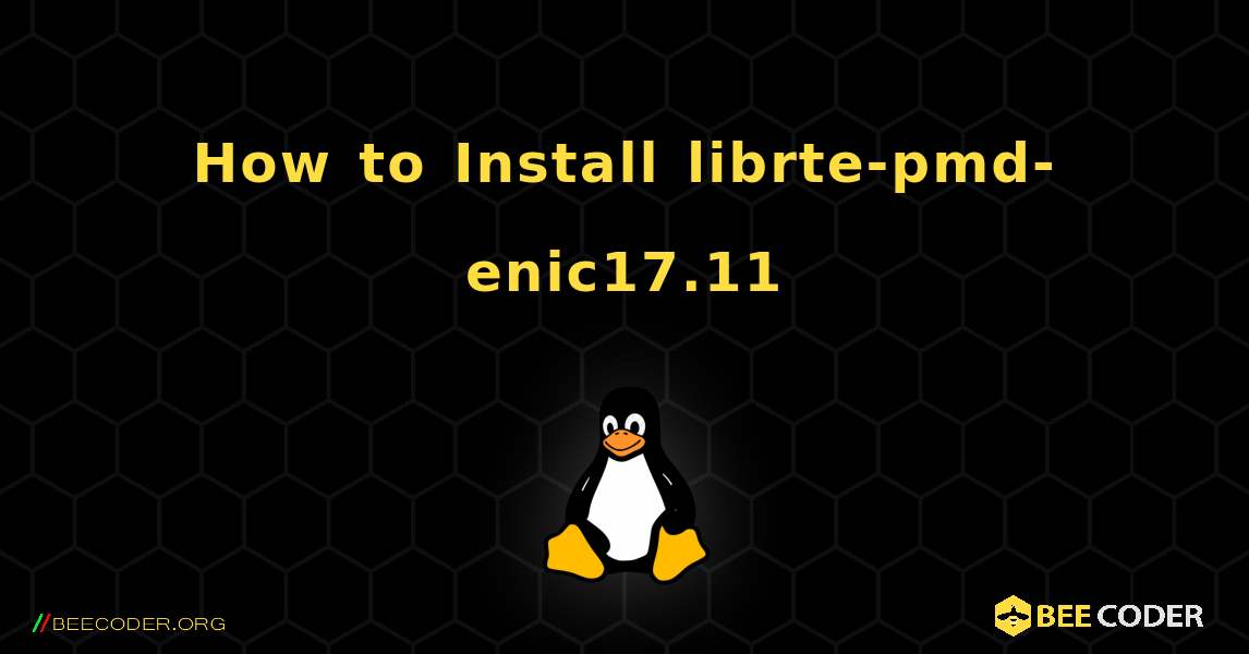 How to Install librte-pmd-enic17.11 . Linux