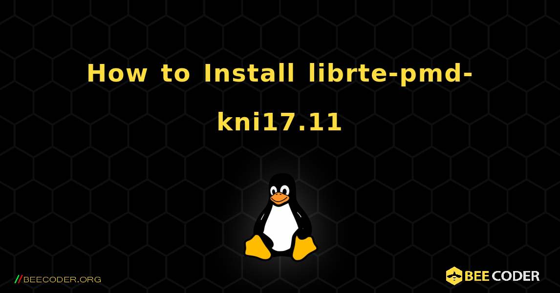 How to Install librte-pmd-kni17.11 . Linux