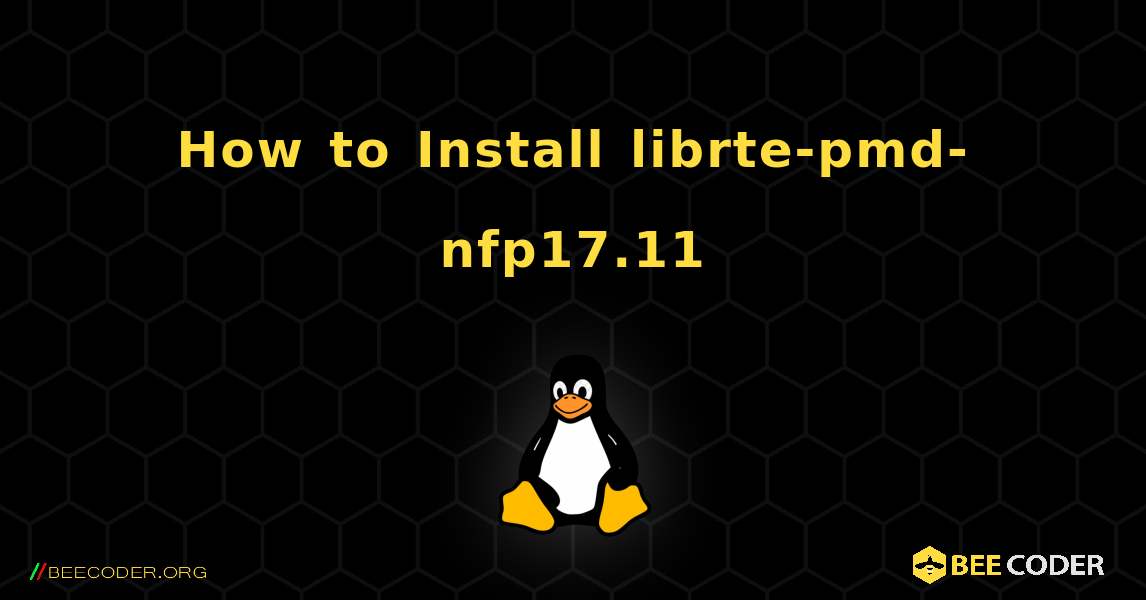How to Install librte-pmd-nfp17.11 . Linux