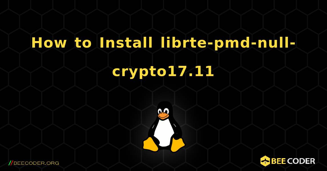 How to Install librte-pmd-null-crypto17.11 . Linux