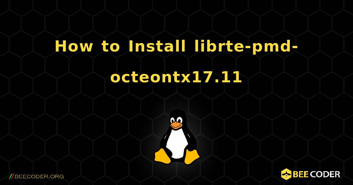 How to Install librte-pmd-octeontx17.11 . Linux