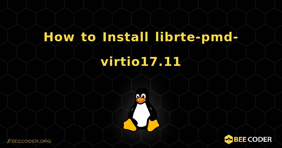 How to Install librte-pmd-virtio17.11 . Linux