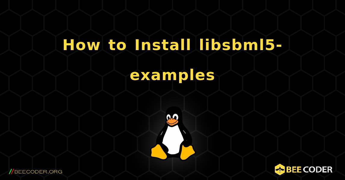 How to Install libsbml5-examples . Linux