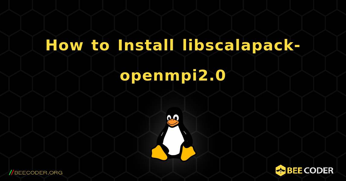 How to Install libscalapack-openmpi2.0 . Linux