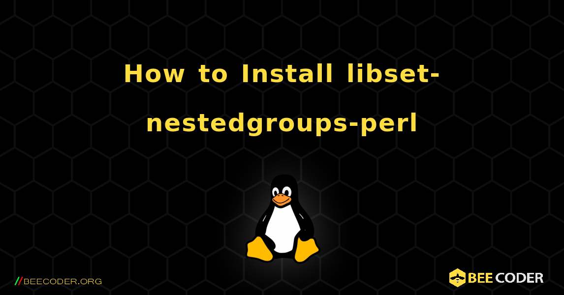 How to Install libset-nestedgroups-perl . Linux
