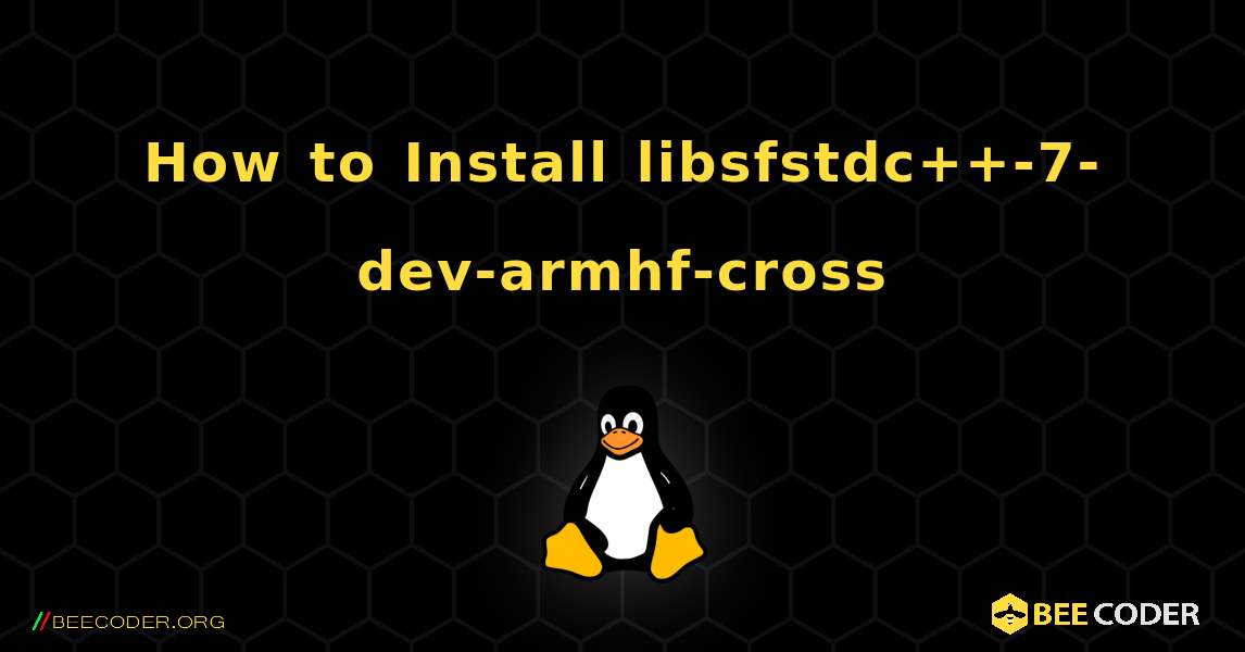 How to Install libsfstdc++-7-dev-armhf-cross . Linux