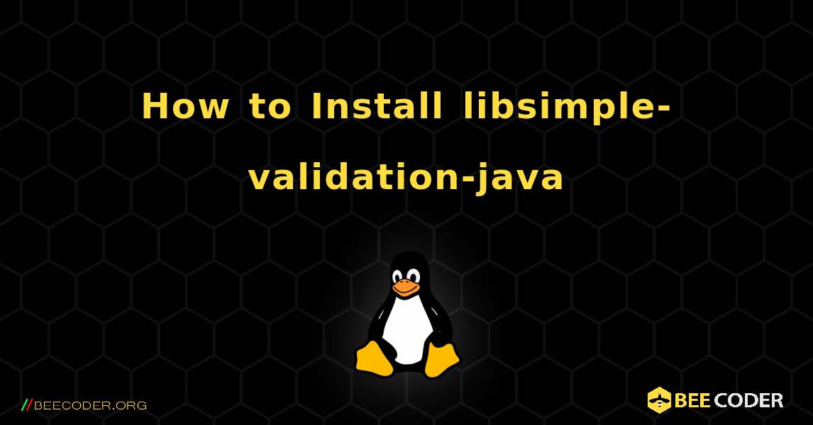 How to Install libsimple-validation-java . Linux