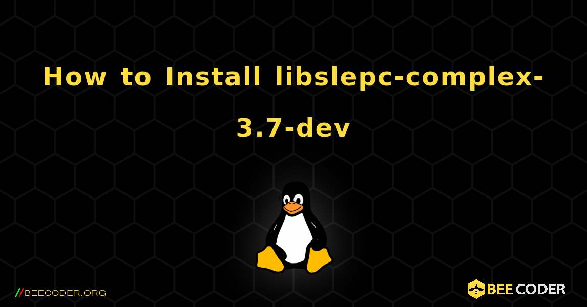 How to Install libslepc-complex-3.7-dev . Linux